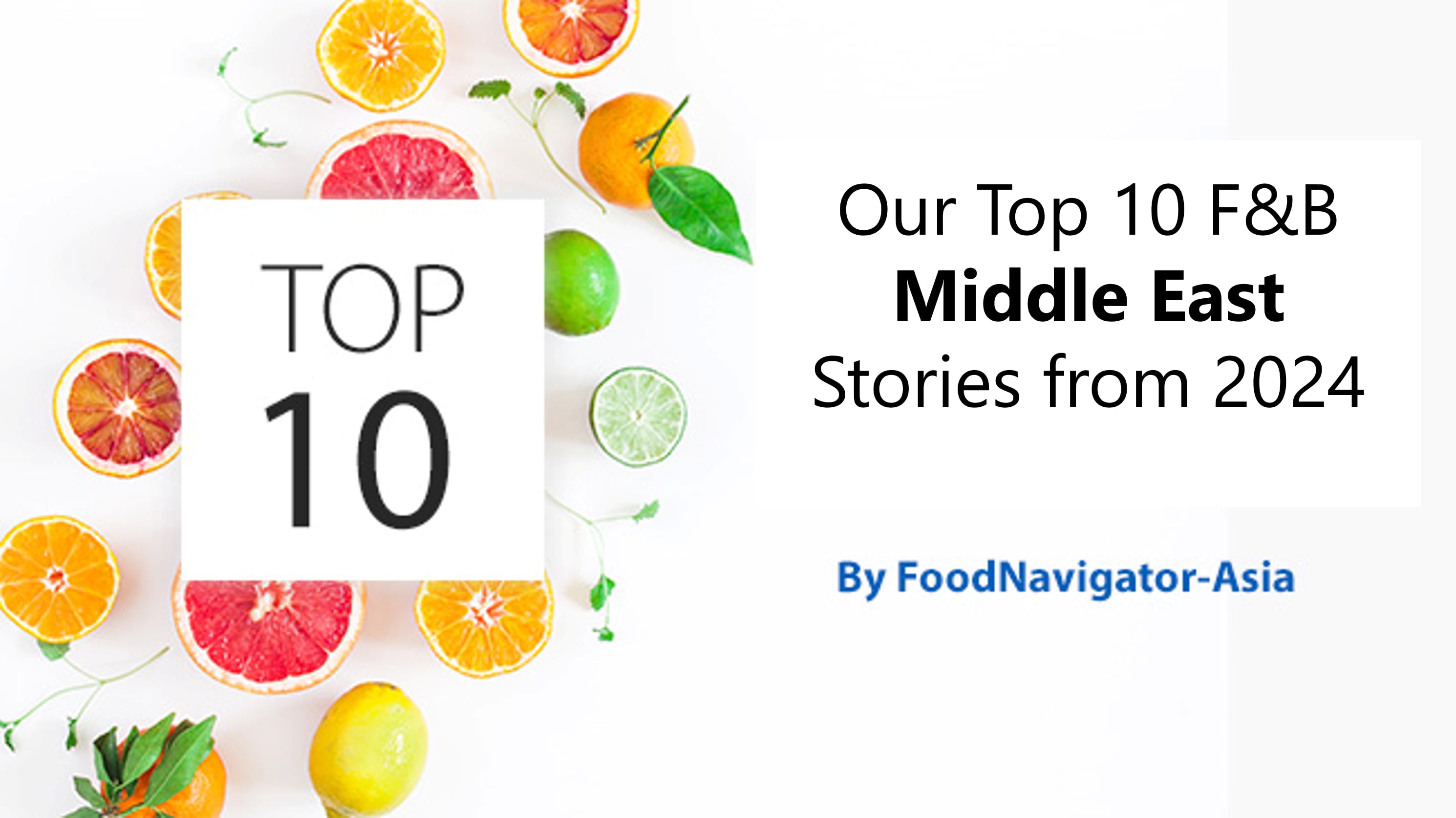 Middle East Focus: 2024’s Top 10 most-read Middle East food and beverage stories  