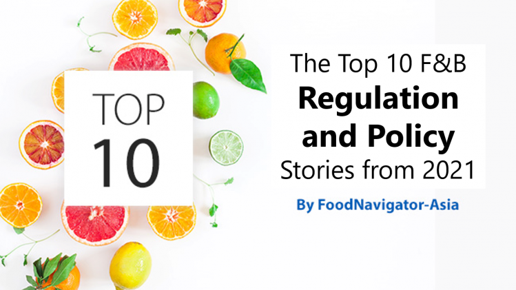 The Top 10 most-read APAC F&B regulation and policy stories in 2021