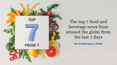 Top 7 from 7: The key global food industry news of the past 7 days (Aug 7-13)